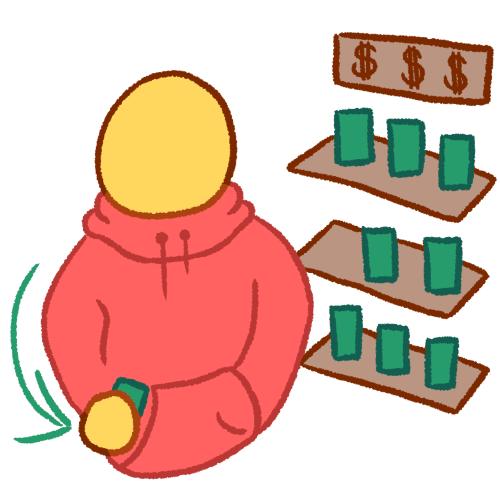  a drawing of a person wearing a pink hoodie standing next to a shelf of green rectangles. a sign above the rectangles has several dollar signs. the person is stuffing a rectangle inside of their hoodie pocket, with an arrow pointing to the action. 