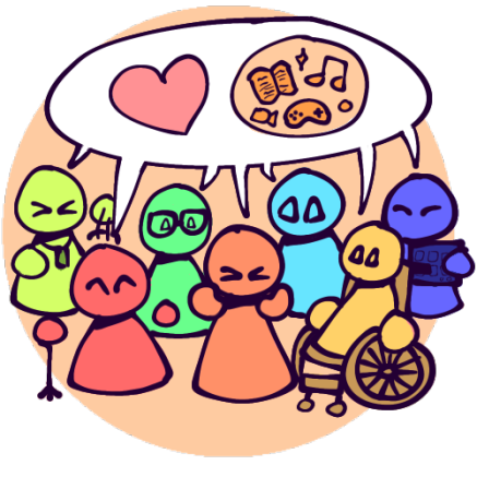 A simplistic drawing of several people who each all different colors, many of whom have disability aids, with a speech bubble above all of them. Inside the speech bubble is a heart, and a circle with a book, two eighth notes, a video game controller, a video camera, and sparkles inside. All of the people look happy. There is a light orange circle behind everything.