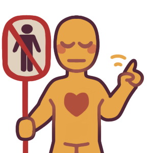  a figure holding one hand up and shaking their finger, and holding a red sign with the other hand that has a crossed out person icon on it. They have a neutral expression, and a heart on the center of their chest.