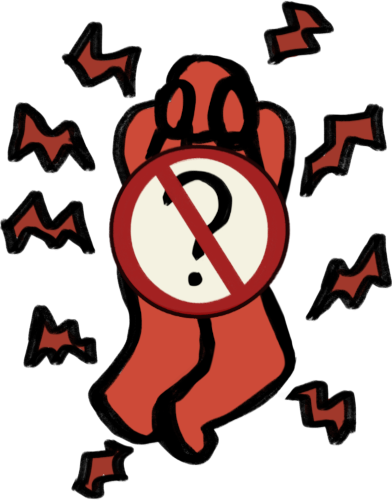 A person, curled inwards a little from pain, with their head in their hands. Red lightning bolts are surrounding them, showing pain. The person is also drawn as red, to show how much pain they are in. Over their torso is another image: a question mark with a line through it, showing that the answer to any question or request is “no”.