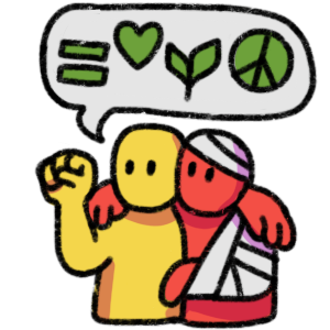 a yellow person and a red person with their arms around each other, looking to the side. The yellow one has a fist raised and a speech bubble with an equals sign, a heart, a plant, and a peace sign. The red one has bandages on their head and their arm in a sling.