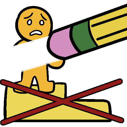 An image of an orange figure with a scared expression being erased by a giant pencil eraser. It is standing on a crossed out pedestal.
