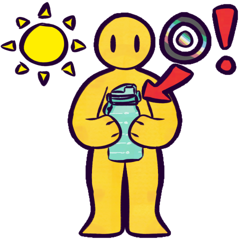  A drawing of a simplified yellow human holding a reusable plastic water bottle with two hands. A stylized depiction of the sun is in the top left corner of the image. To the person’s right is the disability sun symbol, which is a small circle inside a bigger ring, colored like the disability pride flag, followed by a red exclamation point. A red arrow goes from these symbols and points at the bottle the person is holding. The person is standing upright and has no facial features other than oblong dot eyes that don’t bear any particular expression. They are bald and don’t wear any clothing. Their hands are more akin to paws.