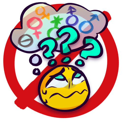 A yellow, emoji-like face with bright cyan eyes nervously looks up at their own thought bubble that is floating above them, which contains several different gender symbols (all based on the Mars and Venus symbols which are commonly used to represent male and female respectively), all in different colors. Three cyan question marks are above their head, partially obscuring the thought bubble. A “no” symbol - a red circle with a slash through it - is overlaid on top of the whole drawing. The gender symbols shown in the thought bubble mentioned earlier are those for agender (grey), female (pink), intergender (yellow), genderqueer (green), androgyne (purple), and male (blue).