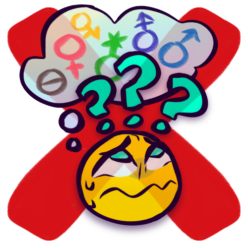 A yellow, emoji-like face with bright cyan eyes nervously looks up at their own thought bubble that is floating above them, which contains several different gender symbols (all based on the Mars and Venus symbols which are commonly used to represent male and female respectively), all in different colors. Three cyan question marks are above their head, partially obscuring the thought bubble. A big, dark red “X” is overlaid on top of the whole drawing to signify “no”. The gender symbols shown in the thought bubble mentioned earlier are those for agender (grey), female (pink), intergender (yellow), genderqueer (green), androgyne (purple), and male (blue).