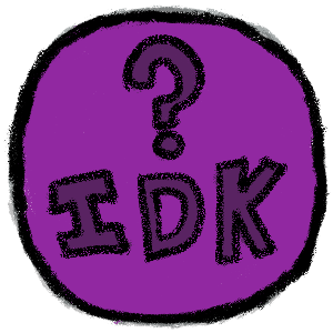 A crayon-drawing style image of an 'IDK' button in purple. it has a questionmark above the text.